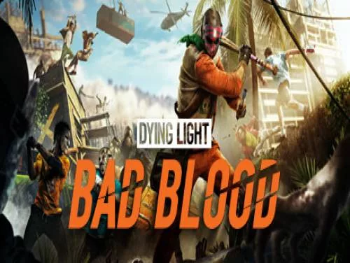 Trucs voor Dying Light: Bad Blood op PC, PS4 e Xbox One