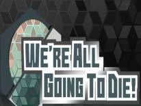 Prestaties en Trofeeën voor We're All Going To Die